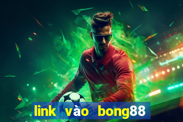 link vào bong88 mới nhất