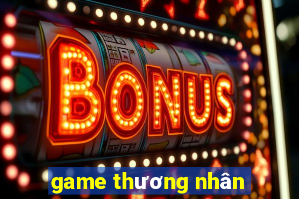 game thương nhân