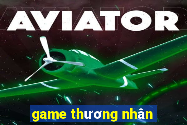 game thương nhân