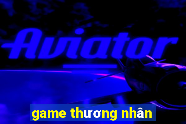 game thương nhân