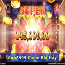 Sun8999 Game Bài Hay