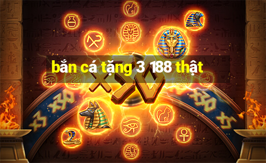 bắn cá tặng 3 188 thật