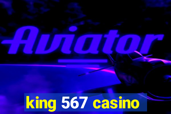 king 567 casino