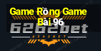 Game Rồng Game Bài 96