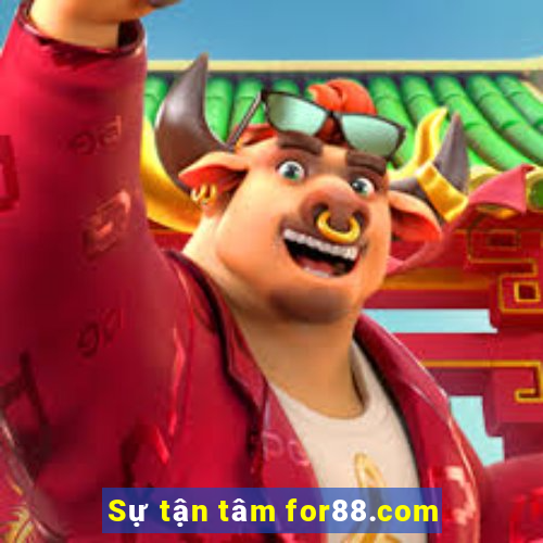 Sự tận tâm for88.com