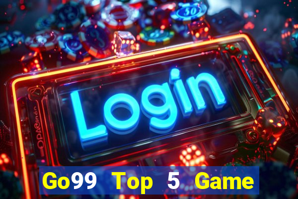 Go99 Top 5 Game Bài Đổi Thưởng