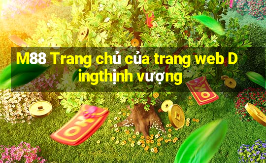 M88 Trang chủ của trang web Dingthịnh vượng