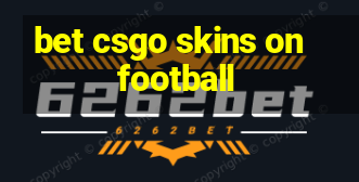 bet csgo skins on football