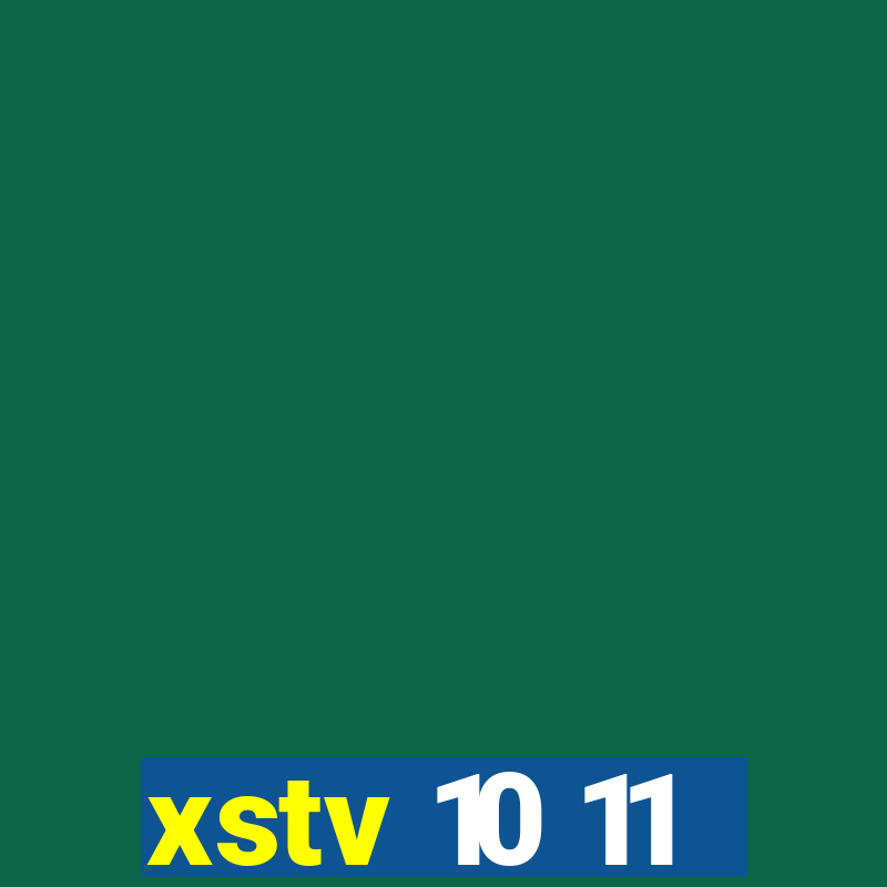 xstv 10 11