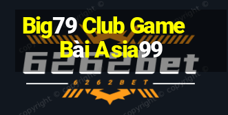 Big79 Club Game Bài Asia99