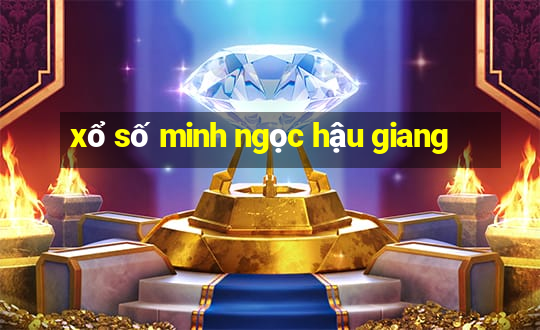 xổ số minh ngọc hậu giang