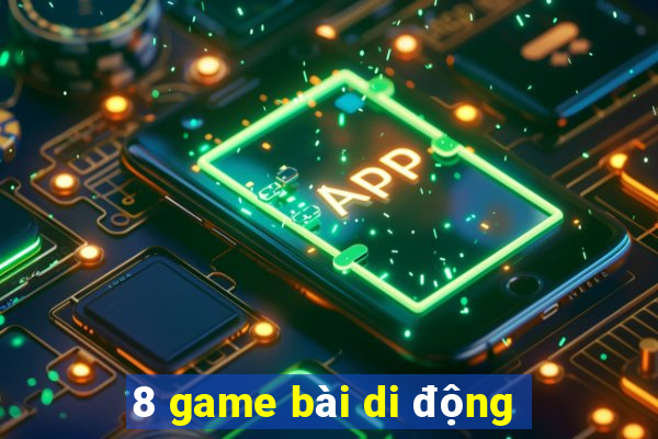 8 game bài di động