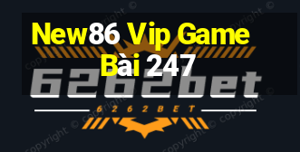 New86 Vip Game Bài 247