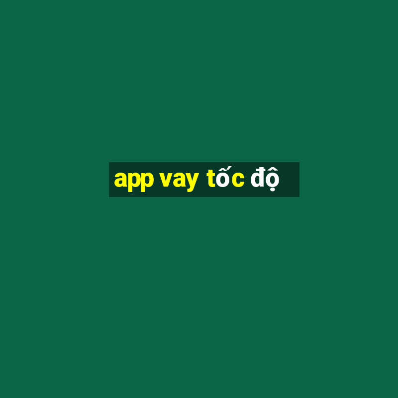 app vay tốc độ