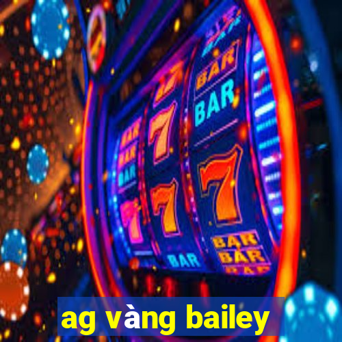 ag vàng bailey