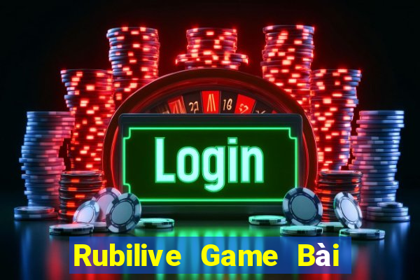 Rubilive Game Bài Hot Nhất Hiện Nay