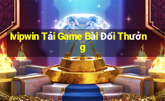 Ivipwin Tải Game Bài Đổi Thưởng