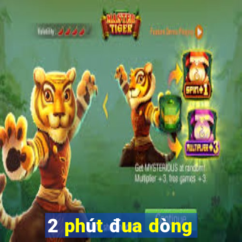 2 phút đua dòng