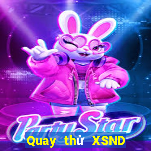 Quay thử XSND ngày 6