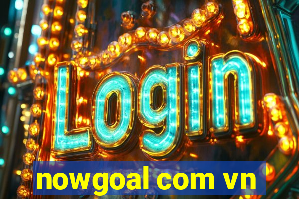 nowgoal com vn