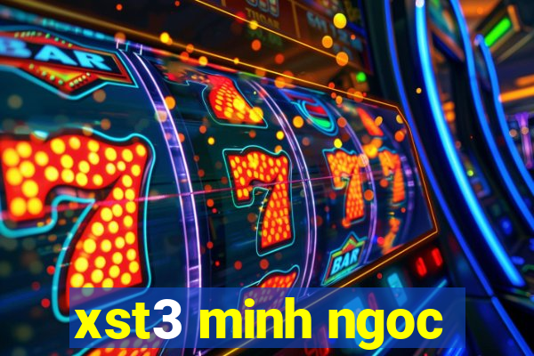 xst3 minh ngoc