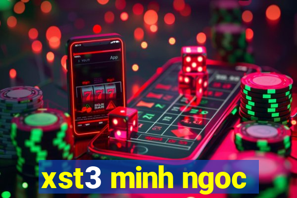 xst3 minh ngoc