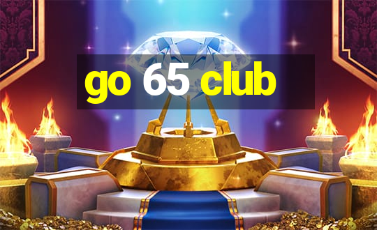 go 65 club