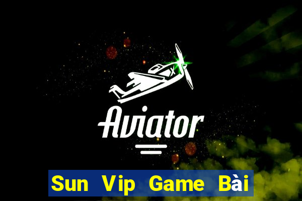 Sun Vip Game Bài Online Miễn Phí