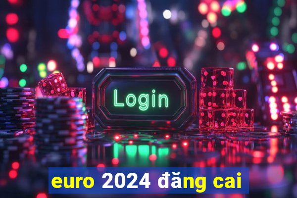 euro 2024 đăng cai