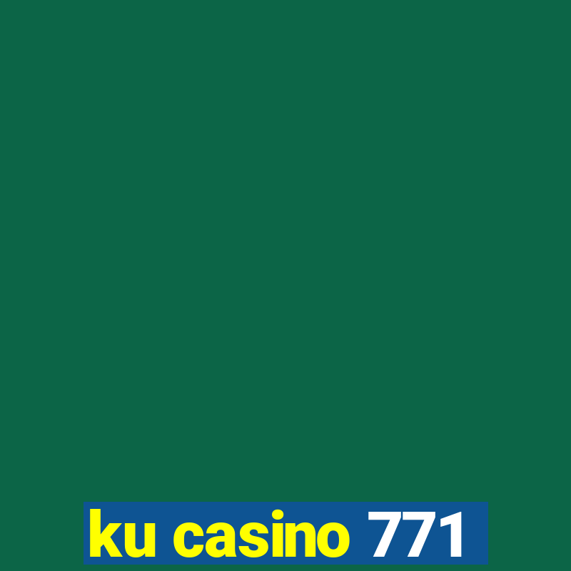 ku casino 771