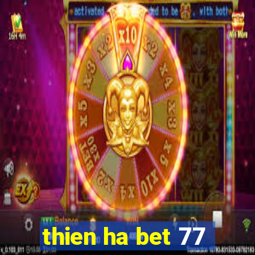 thien ha bet 77