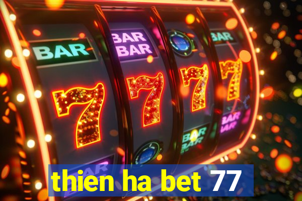 thien ha bet 77