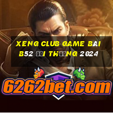 Xeng Club Game Bài B52 Đổi Thưởng 2024