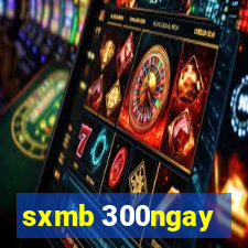 sxmb 300ngay