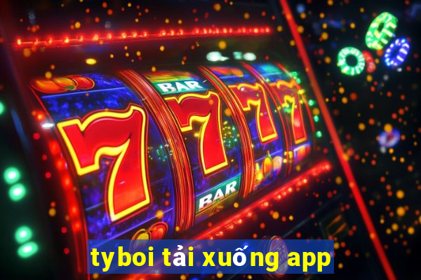 tyboi tải xuống app