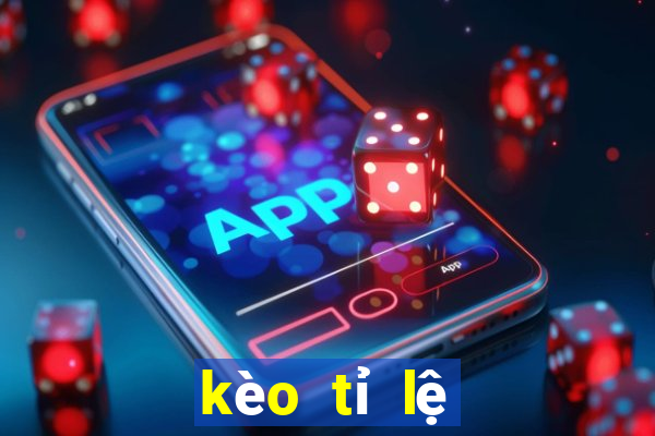 kèo tỉ lệ bóng đá