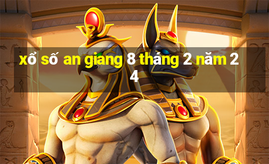 xổ số an giang 8 tháng 2 năm 24