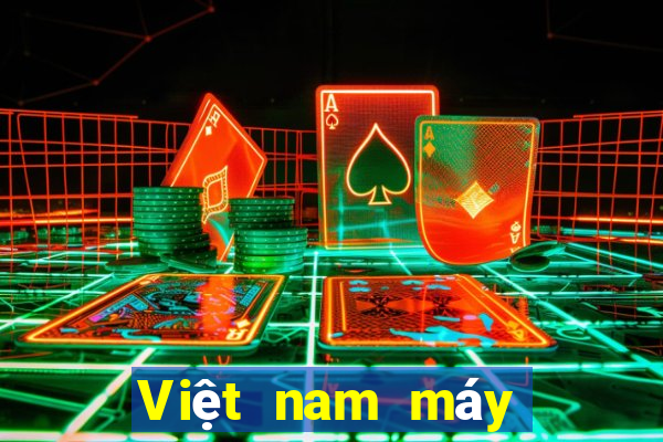 Việt nam máy đánh bạc trò chơi