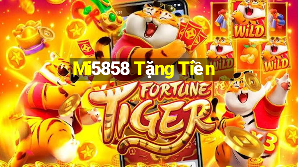 Mi5858 Tặng Tiền