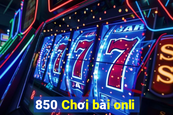 850 Chơi bài onli