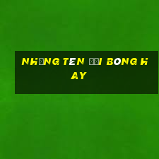 những tên đội bóng hay