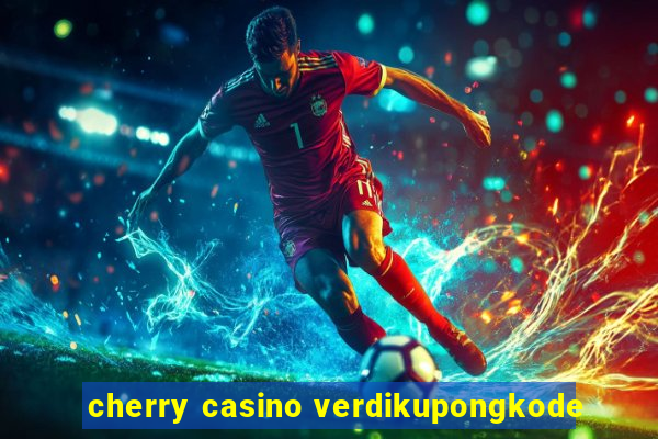 cherry casino verdikupongkode