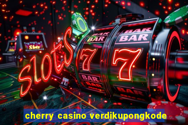 cherry casino verdikupongkode