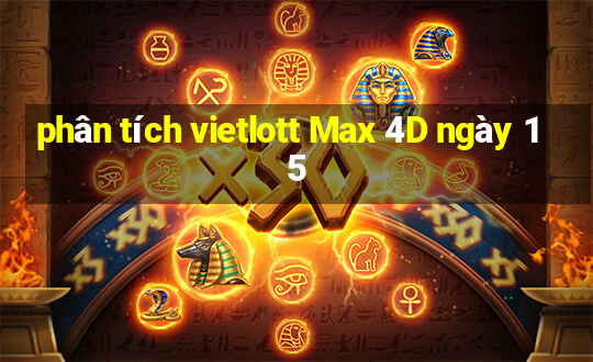 phân tích vietlott Max 4D ngày 15