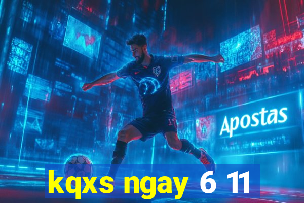 kqxs ngay 6 11