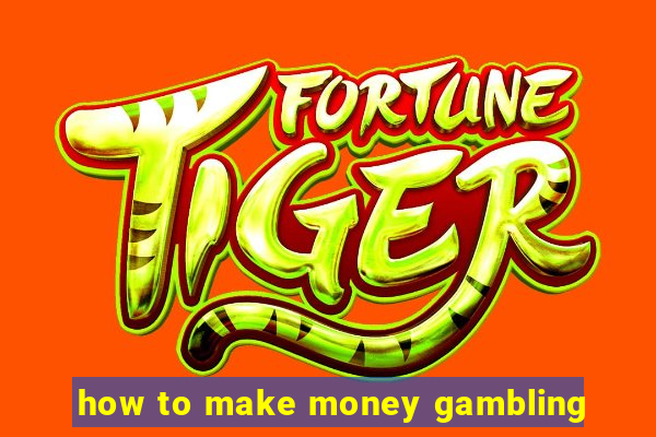 how to make money gambling