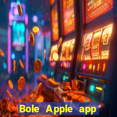 Bole Apple app Tải về