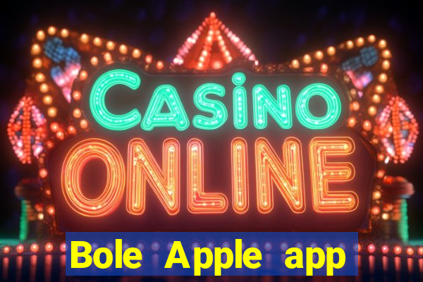 Bole Apple app Tải về