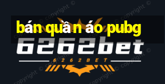 bán quần áo pubg