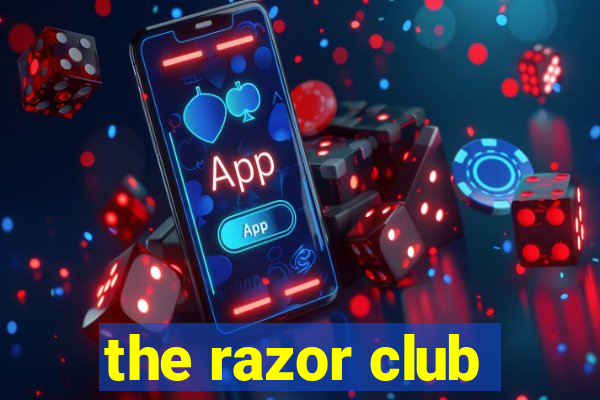 the razor club